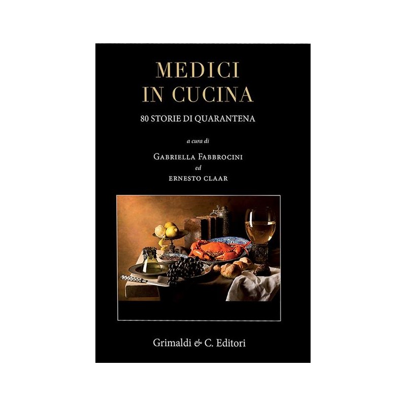 Gabriella Fabbrocini e Ernesto Claar - medici in cucina, 80 storie di quarantena - GRIMALDI&CO. EDITORI