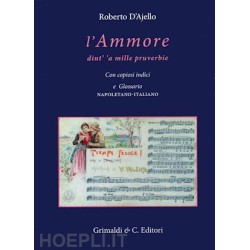 Roberto D'Ajello - l'ammore dint' 'a mille pruverbie - GRIMALDI&CO. EDITORI