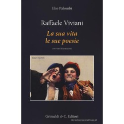 Elio Palombi - RAFFAELE VIVIANI LA SUA VITA LE SUE OPERE - Grimaldi&Co. editori