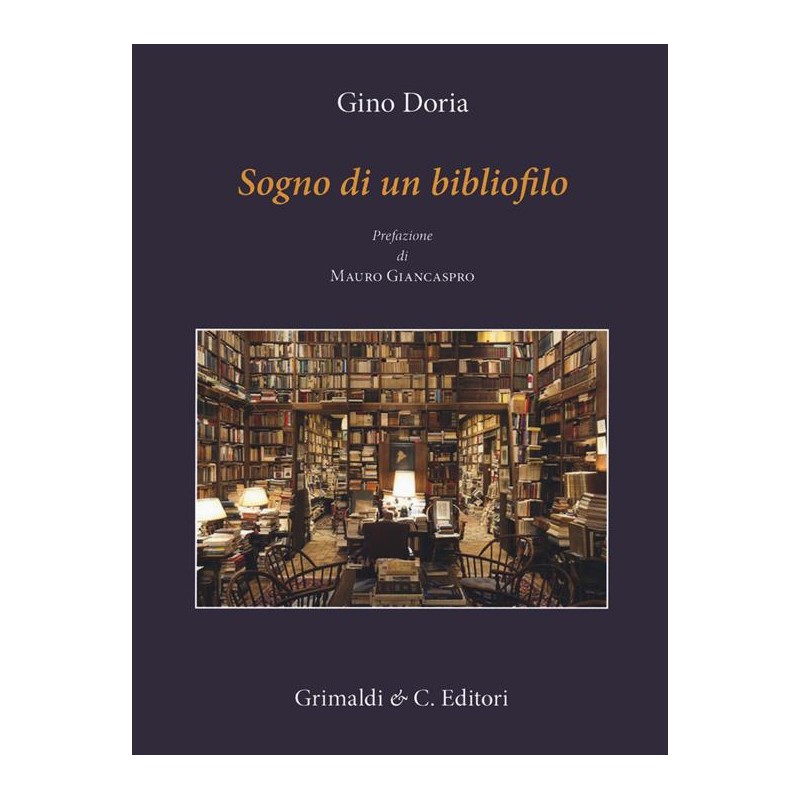 Gino Doria - SOGNO DI UN BIBLIOFILO - grimaldi&Co. editori