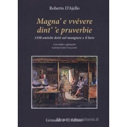 Roberto D'ajello - MAGNA' E VVÈVERE DINT' 'E PRUVERBIE - Grimaldi&Co. editori