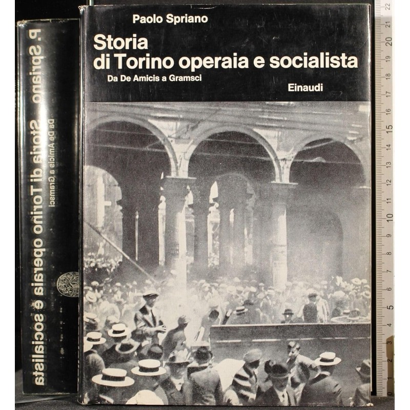 Einaudi P. Spriano - Storia di Torino operaia e socialista. Da De Amicis a Gramsci